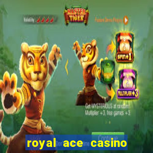 royal ace casino sign up bonus